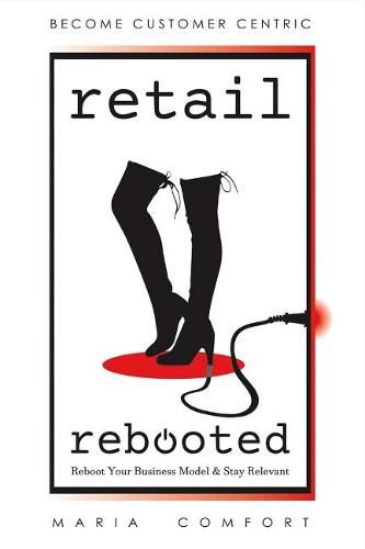 Cover image for Retail Rebooted: Reboot Your Business Model & Stay Relevant