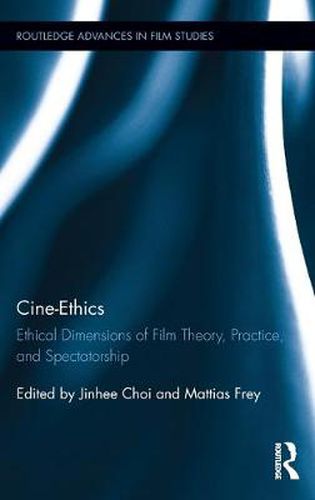 Cover image for Cine-Ethics: Ethical Dimensions of Film Theory, Practice, and Spectatorship