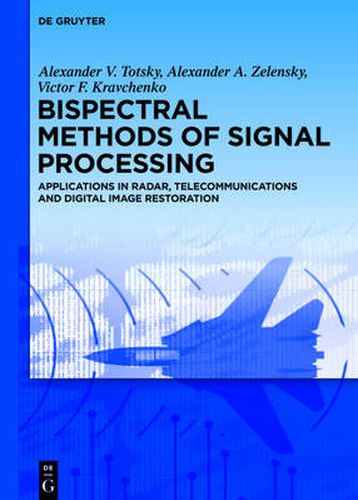 Cover image for Bispectral Methods of Signal Processing: Applications in Radar, Telecommunications and Digital Image Restoration