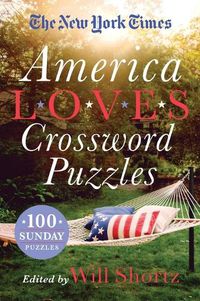 Cover image for The New York Times America Loves Crossword Puzzles: 100 Sunday Puzzles