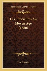 Cover image for Les Officialites Au Moyen Age (1880)