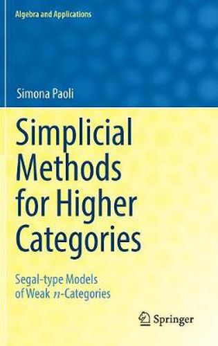 Cover image for Simplicial Methods for Higher Categories: Segal-type Models of Weak n-Categories