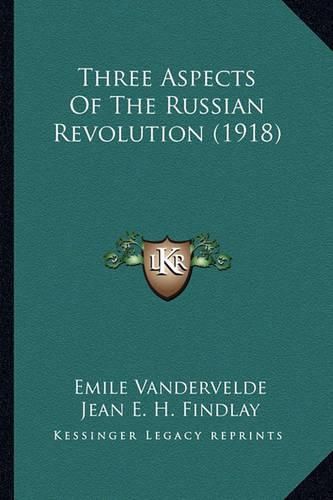 Cover image for Three Aspects of the Russian Revolution (1918)