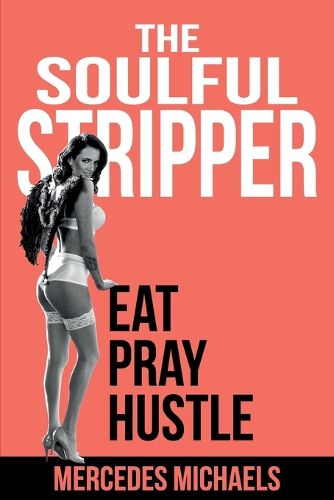 Cover image for The Soulful Stripper: Eat Pray Hustle