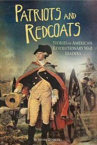 Cover image for Patriots and Redcoats: Stories of American Revolutionary War Leaders