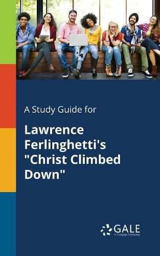 A Study Guide for Lawrence Ferlinghetti's Christ Climbed Down