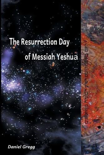 Cover image for The Resurrection Day of Messiah Yeshua: Revised And Updated Edition: When It Happened According To The Original Texts