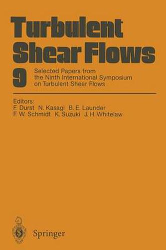 Turbulent Shear Flows 9: Selected Papers from the Ninth International Symposium on Turbulent Shear Flows, Kyoto, Japan, August 16-18, 1993