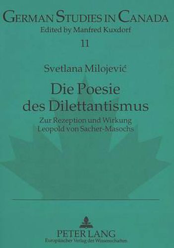 Cover image for Die Poesie Des Dilettantismus: Zur Rezeption Und Wirkung Leopold Von Sacher-Masochs