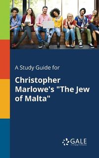 Cover image for A Study Guide for Christopher Marlowe's The Jew of Malta