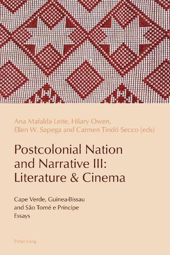 Cover image for Postcolonial Nation and Narrative III: Literature & Cinema: Cape Verde, Guinea-Bissau and Sao Tome e Principe