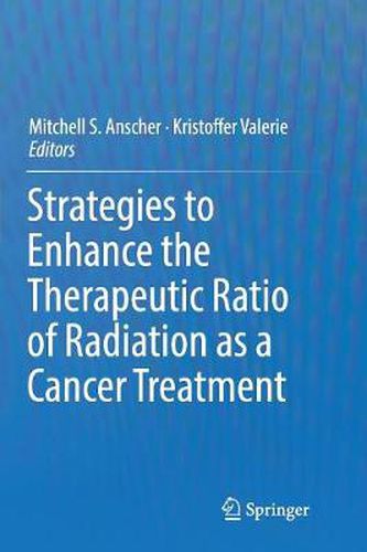 Cover image for Strategies to Enhance the Therapeutic Ratio of Radiation as a Cancer Treatment