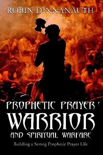 Cover image for PROPHETIC PRAYER WARRIOR AND SPIRITUAL WARFARE "Building a Strong Prophetic Prayer Life"