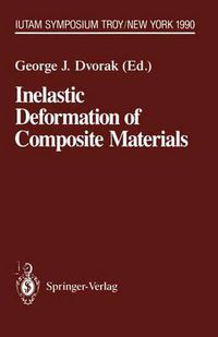 Cover image for Inelastic Deformation of Composite Materials: IUTAM Symposium, Troy, New York, May 29 - June 1, 1990