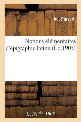 Notions Elementaires d'Epigraphie Latine