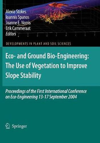 Cover image for Eco- and Ground Bio-Engineering: The Use of Vegetation to Improve Slope Stability: Proceedings of the First International Conference on Eco-Engineering 13-17 September 2004