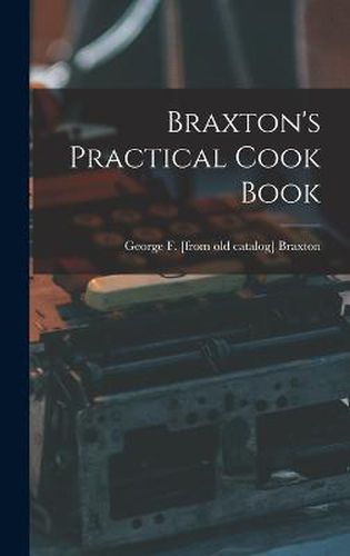 Cover image for Braxton's Practical Cook Book