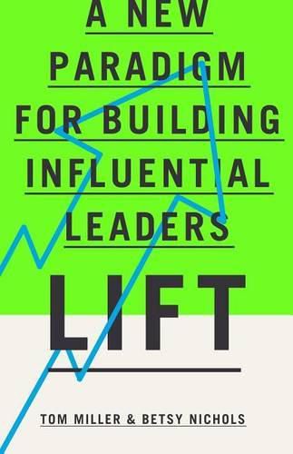 Lift: A New Paradigm for Building Influential Leaders