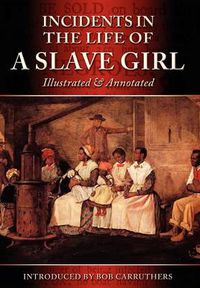 Cover image for Incidents In The Life Of A Slave Girl: Illustrated & Annotated