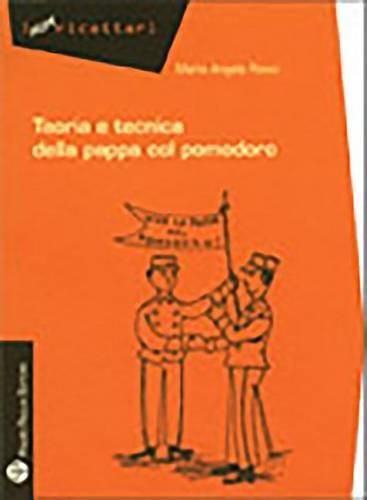 Cover image for Teoria E Tecnica Della Pappa Col Pomodoro: Breve Raccolta Di Pensieri, Racconti, Riflessioni, Esperienze, Ricordi Ispirati Al Piatto Storico E Fondamentale Della Cultura Toscana, La MIA