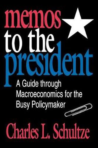 Cover image for Memos to the President: Guide Through Macroeconomics for the Busy Policymaker