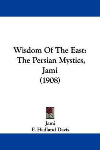 Cover image for Wisdom of the East: The Persian Mystics, Jami (1908)