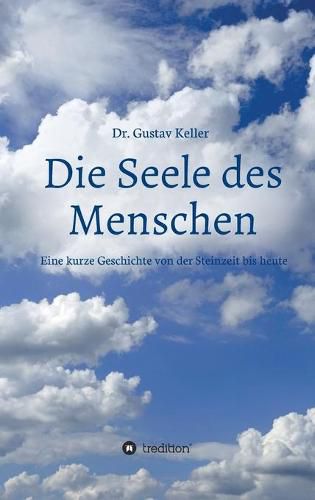 Cover image for Die Seele des Menschen: Eine kurze Geschichte von der Steinzeit bis heute