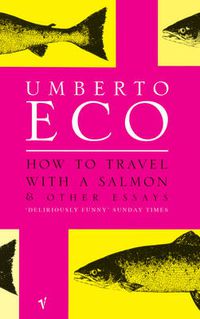 Cover image for How to Travel with a Salmon: And Other Essays
