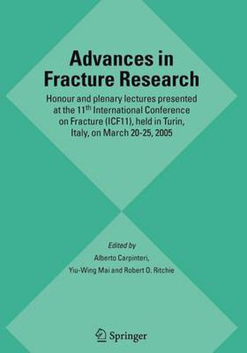Cover image for Advances in Fracture Research: Honour and plenary lectures presented at the 11th International Conference on Fracture (ICF11), held in Turin, Italy, on March 20-25, 2005