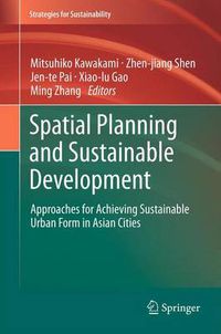 Cover image for Spatial Planning and Sustainable Development: Approaches for Achieving Sustainable Urban Form in Asian Cities