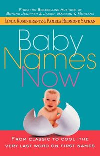 Cover image for Baby Names Now: From Classic to Cool--The Very Last Word on First Names