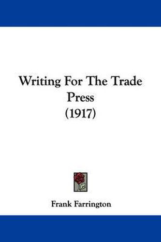 Cover image for Writing for the Trade Press (1917)