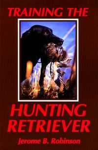 Cover image for Training the Hunting Retriever