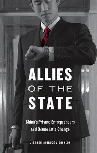 Cover image for Allies of the State: China's Private Entrepreneurs and Democratic Change