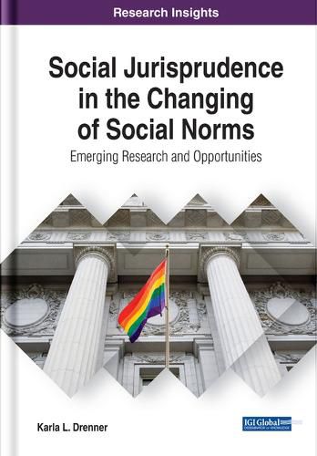 Cover image for Social Jurisprudence in the Changing of Social Norms: Emerging Research and Opportunities