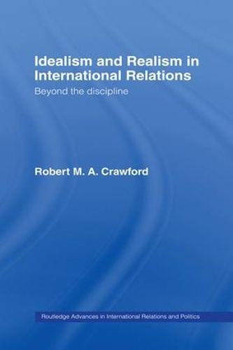 Cover image for Idealism and Realism in International Relations: Beyond the discipline