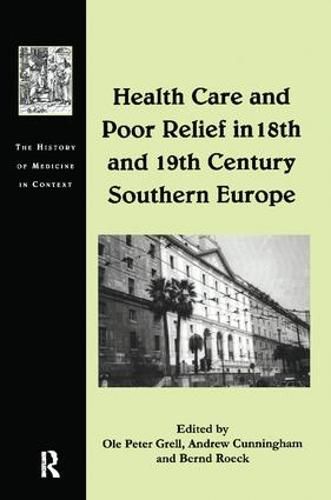 Cover image for Health Care and Poor Relief in 18th and 19th Century Southern Europe