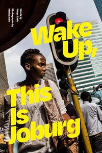 Cover image for Wake Up, This Is Joburg