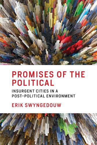 Cover image for Promises of the Political: Insurgent Cities in a Post-Political Environment