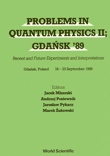 Cover image for Problems In Quantum Physics Ii; Gdansk 89 - Recent And Future Experiments And Interpretations