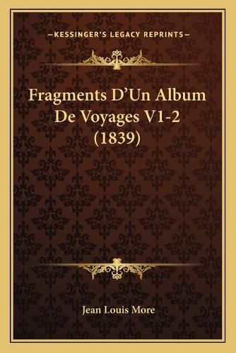 Fragments D'Un Album de Voyages V1-2 (1839)