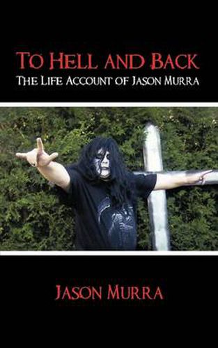 Cover image for To Hell and Back the Life Account of Jason Murra