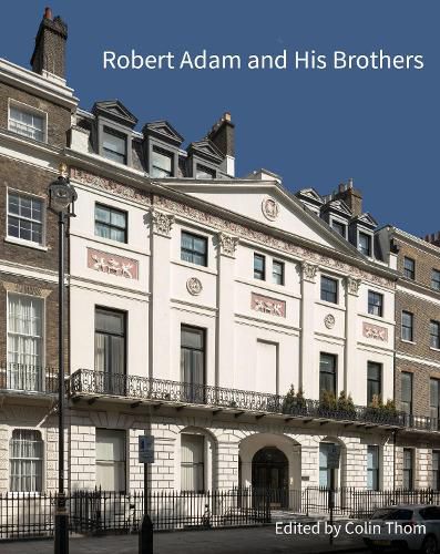 Cover image for Robert Adam and his Brothers: New light on Britain's leading architectural family