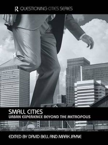 Cover image for Small Cities: Urban Experience Beyond the Metropolis