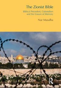 Cover image for The Zionist Bible: Biblical Precedent, Colonialism and the Erasure of Memory