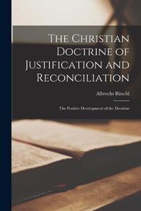 Cover image for The Christian Doctrine of Justification and Reconciliation