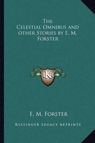 Cover image for The Celestial Omnibus and Other Stories by E. M. Forster