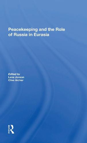 Cover image for Peacekeeping and the Role of Russia in Eurasia