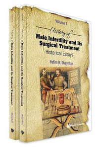 Cover image for History Of Male Infertility And Its Surgical Treatment: Historical Essays (In 2 Volumes)