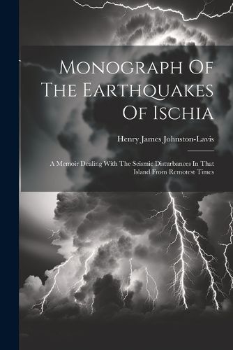 Monograph Of The Earthquakes Of Ischia